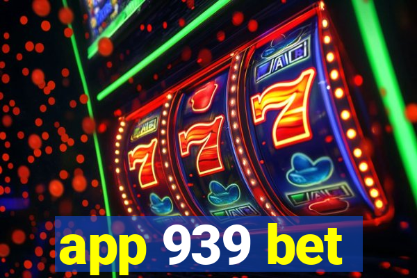 app 939 bet